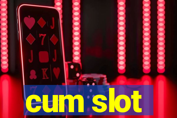 cum slot