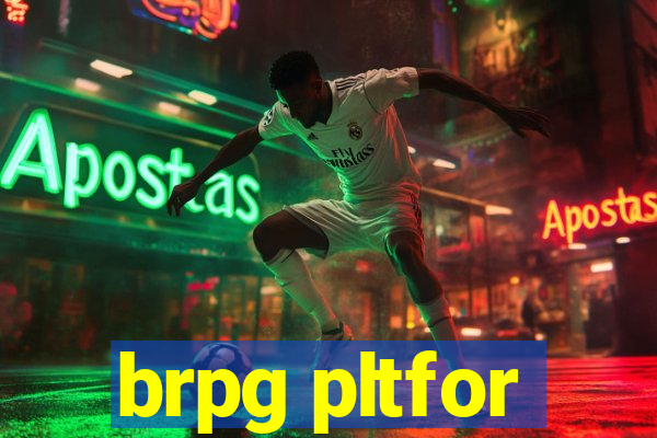 brpg pltfor