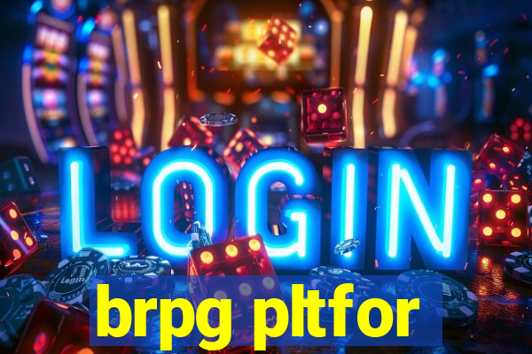 brpg pltfor