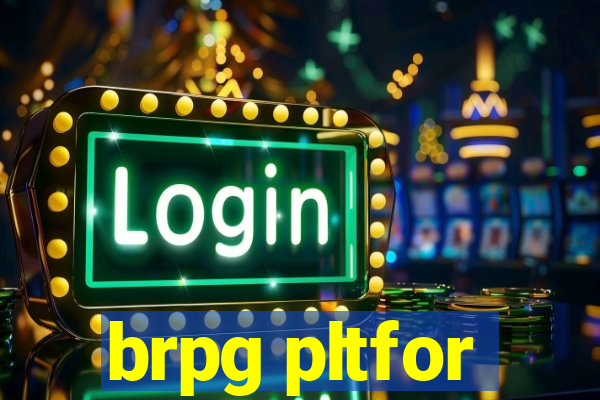 brpg pltfor