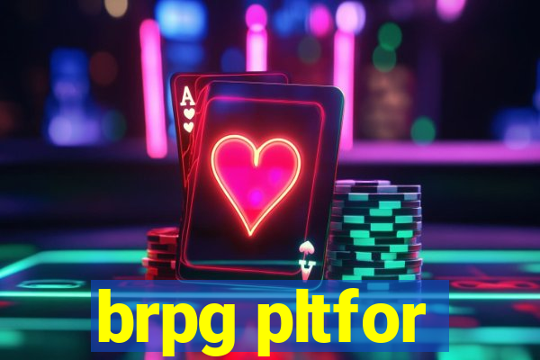 brpg pltfor