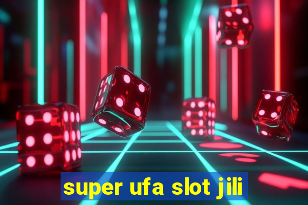 super ufa slot jili