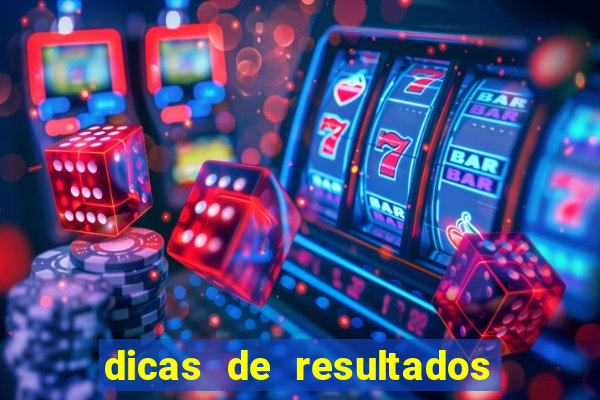 dicas de resultados dos jogos de hoje