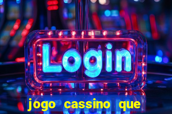 jogo cassino que ganha dinheiro