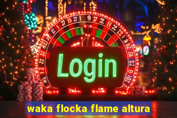 waka flocka flame altura