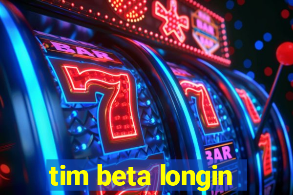 tim beta longin