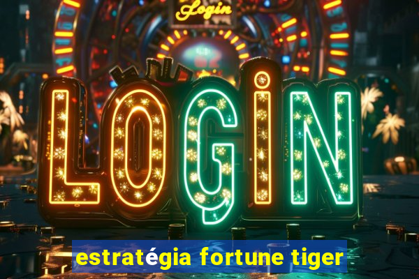 estratégia fortune tiger