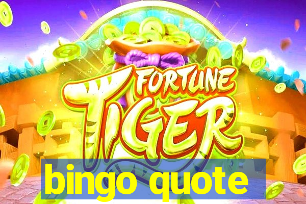 bingo quote