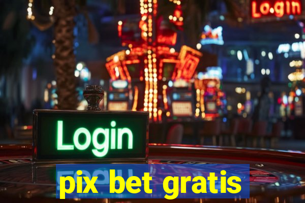 pix bet gratis