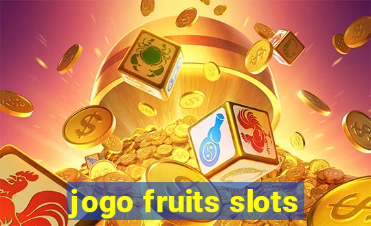 jogo fruits slots