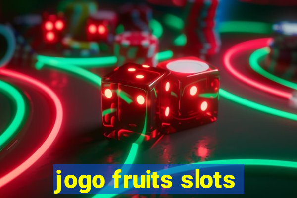 jogo fruits slots