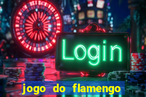 jogo do flamengo que horas