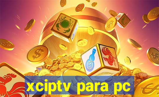 xciptv para pc