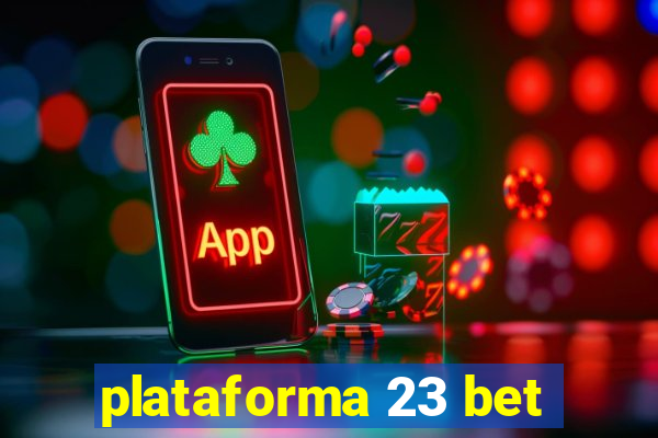 plataforma 23 bet