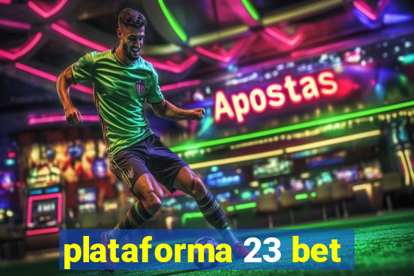 plataforma 23 bet