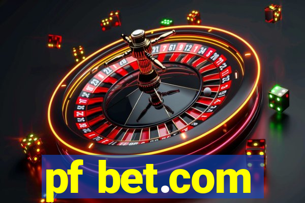 pf bet.com