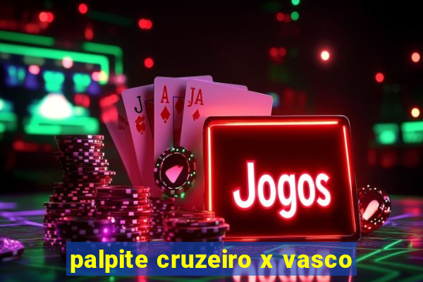 palpite cruzeiro x vasco