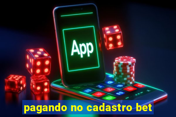 pagando no cadastro bet