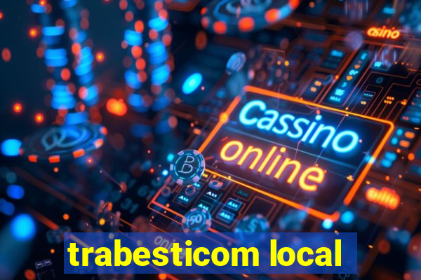 trabesticom local