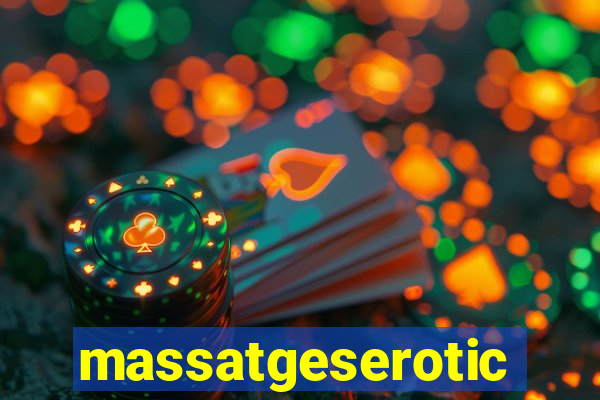 massatgeserotics