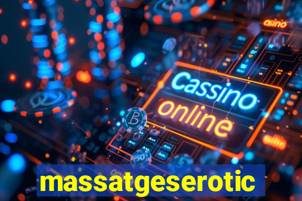 massatgeserotics