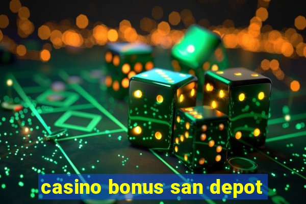 casino bonus san depot