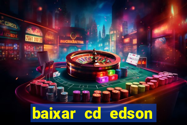 baixar cd edson gomes as melhores