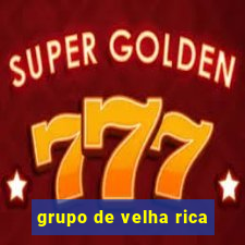 grupo de velha rica