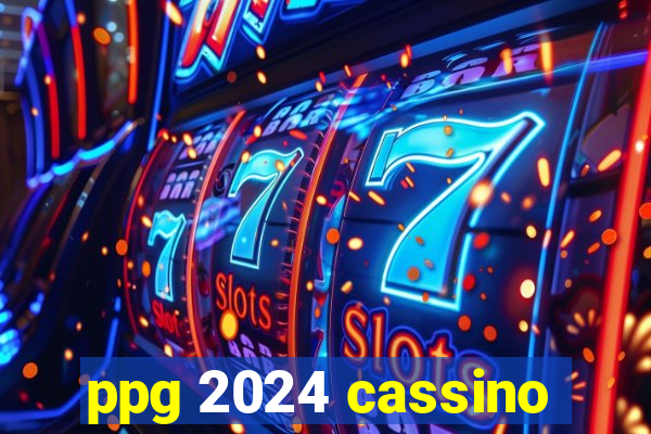 ppg 2024 cassino