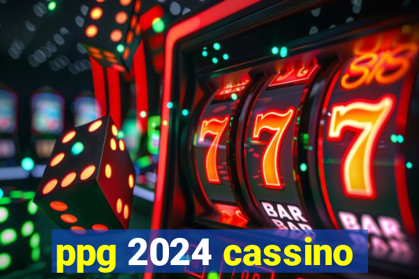 ppg 2024 cassino