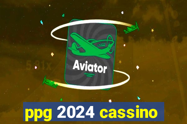 ppg 2024 cassino