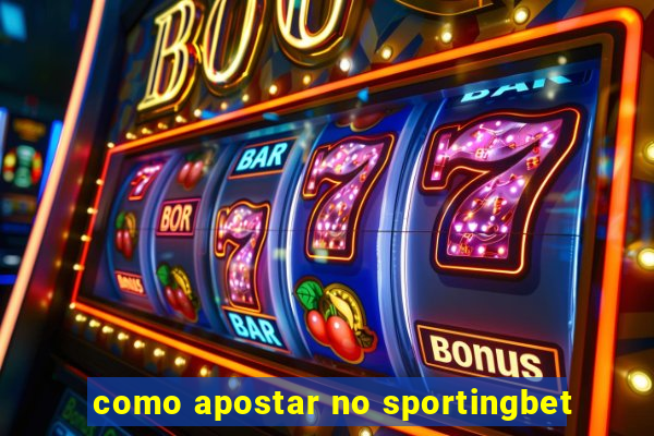 como apostar no sportingbet