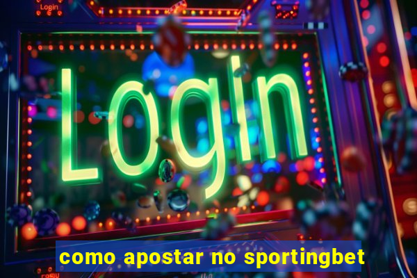 como apostar no sportingbet