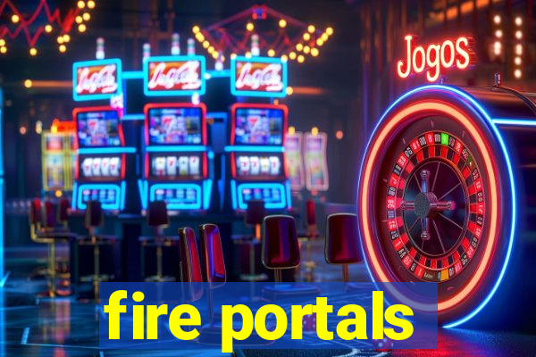 fire portals