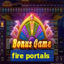 fire portals