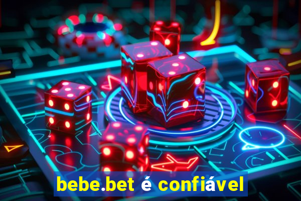 bebe.bet é confiável