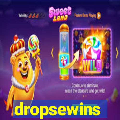 dropsewins