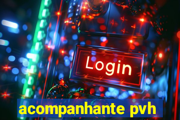 acompanhante pvh