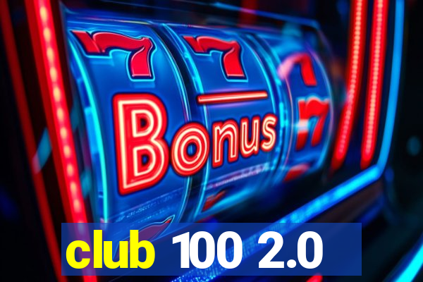 club 100 2.0