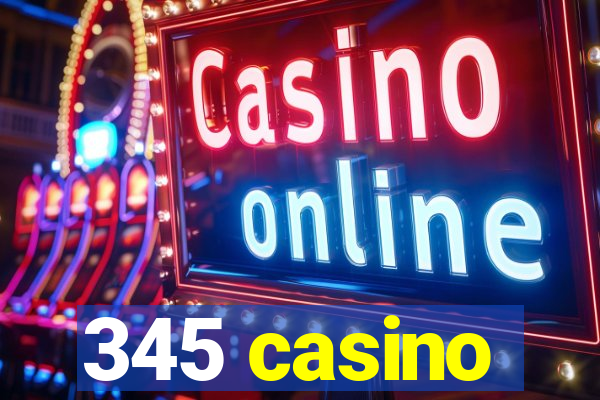 345 casino