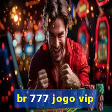 br 777 jogo vip