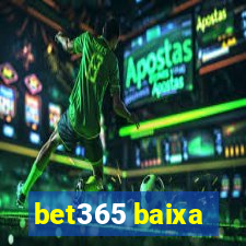 bet365 baixa