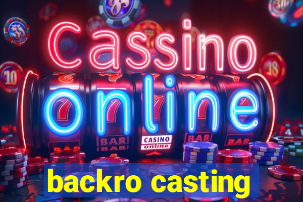 backro casting