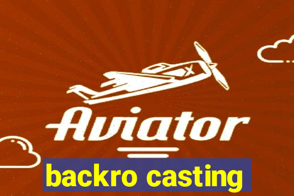 backro casting