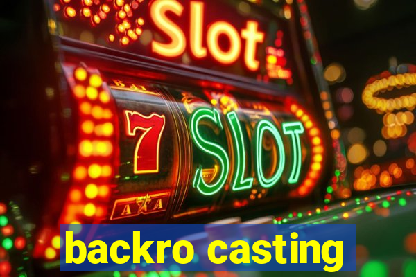 backro casting