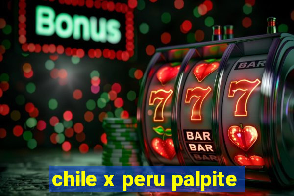 chile x peru palpite