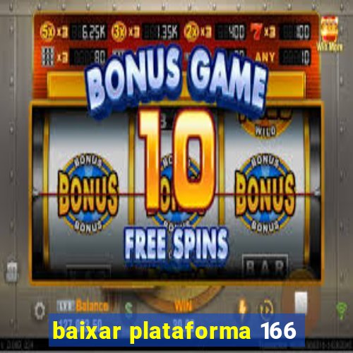 baixar plataforma 166