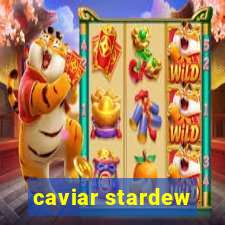 caviar stardew