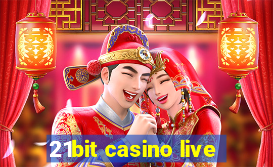 21bit casino live