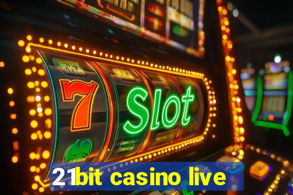 21bit casino live